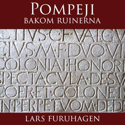 Pompeji bakom ruinerna - Hans Furuhagen.