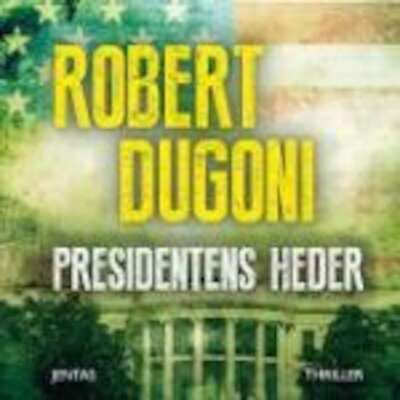 Presidentens heder - Robert Dugoni.