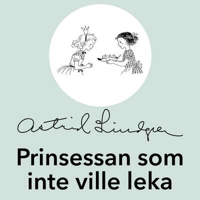 Prinsessan som inte ville leka - Astrid Lindgren.