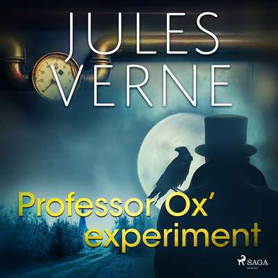 Professor Ox‘ experiment - Jules Verne.