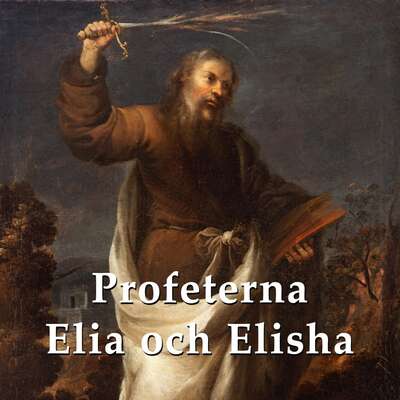 Profeterna Elia och Elisha - Svenska Folkbibeln.