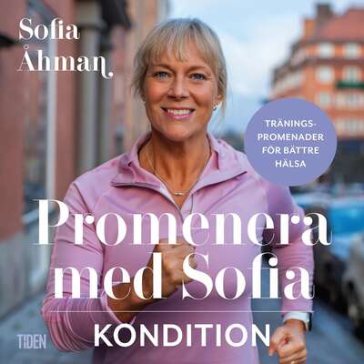 Promenera med Sofia - Kondition - Sofia Åhman.