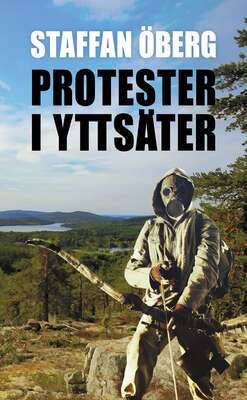 Protester i Yttsäter, del 4 - Staffan Öberg.