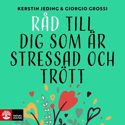 Råd till dig som är stressad och trött