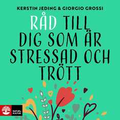 Råd till dig som är stressad och trött