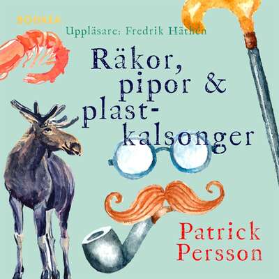 Räkor, pipor & plastkalsonger - Patrick Persson.