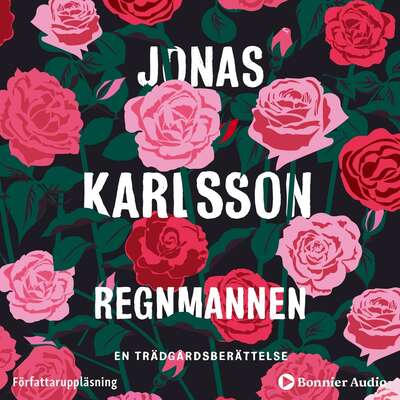 Regnmannen : en trädgårdsberättelse - Jonas Karlsson.