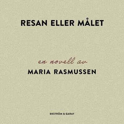 Resan eller målet - Maria Rasmussen.