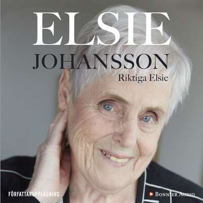 Riktiga Elsie - Elsie Johansson.