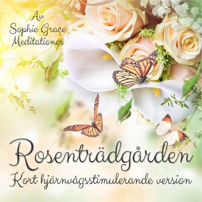 Rosenträdgården. Kort hjärnvågsstimulerande version