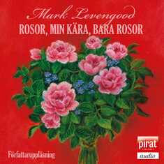 Rosor, min kära, bara rosor