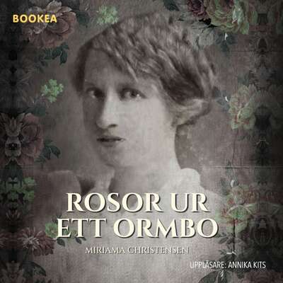 Rosor ur ett Ormbo - Miriama Christensen.