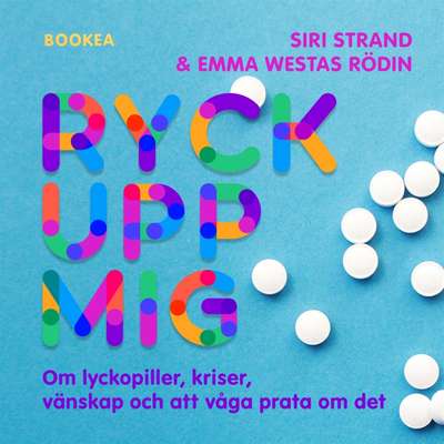 Ryck upp mig! : om lyckopiller, kriser, vänskap och att våga prata om det