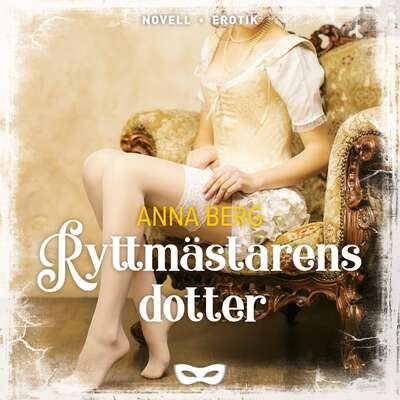 Ryttmästarens dotter - Anna Berg.