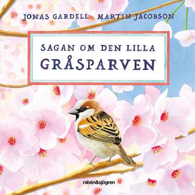 Sagan om den lilla gråsparven - Jonas Gardell.