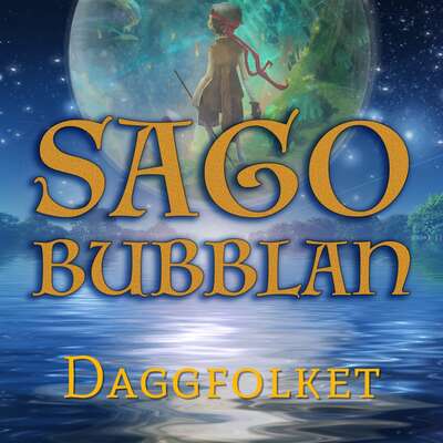 Sagobubblan - Daggfolket - Cecilia Rojek.