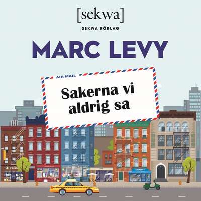 Sakerna vi aldrig sa - Marc Levy.