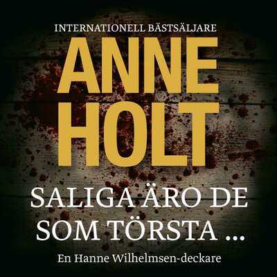 Saliga äro de som törsta... - Anne Holt.