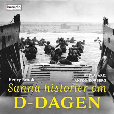 Sanna historier om D-dagen - Henry Brook.