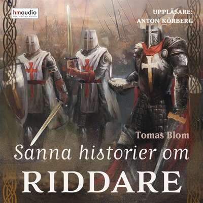 Sanna historier om riddare - Tomas Blom.