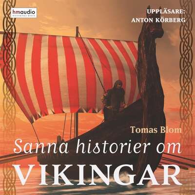 Sanna historier om vikingar - Tomas Blom.