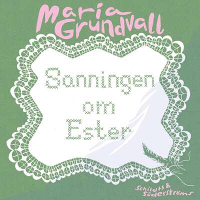 Sanningen om Ester - Maria Grundvall.