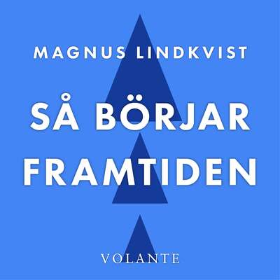 Så börjar framtiden - Magnus Lindkvist.