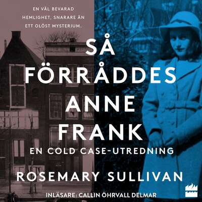 Så förråddes Anne Frank - Rosemary Sullivan.