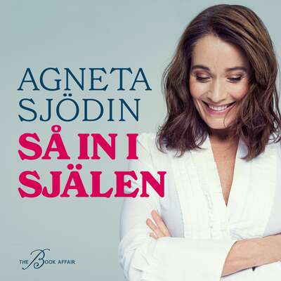 Så in i själen - Agneta Sjödin.