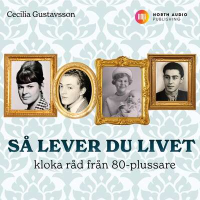 Så lever du livet - kloka råd från 80-plussare