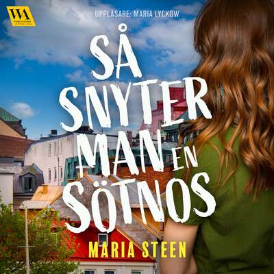 Så snyter man en sötnos - Maria Steen.