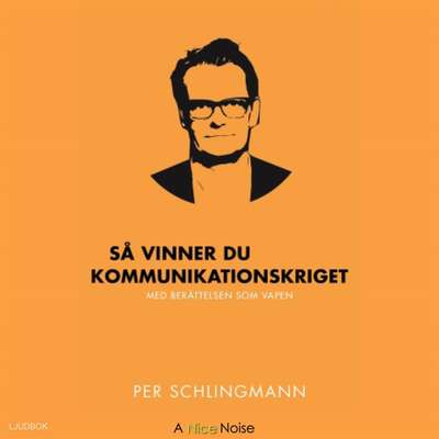 Så vinner du kommunikationskriget - Per Schlingmann.