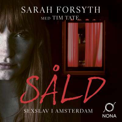 Såld – Sexslav i Amsterdam - Sarah Forsyth.