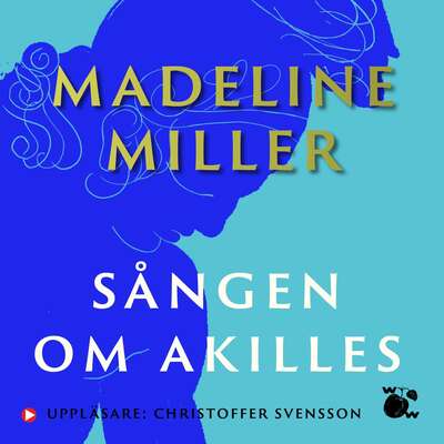 Sången om Akilles - Madeline Miller.