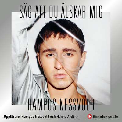 Säg att du älskar mig - Hampus Nessvold.