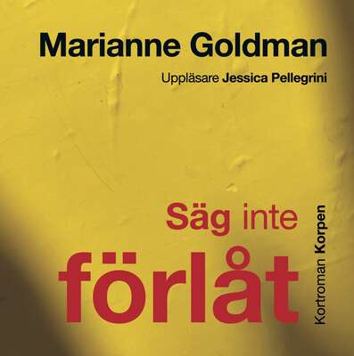 Säg inte förlåt - Marianne Goldman.