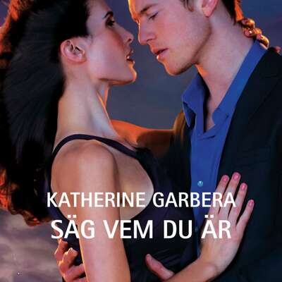 Säg vem du är - Katherine Garbera.