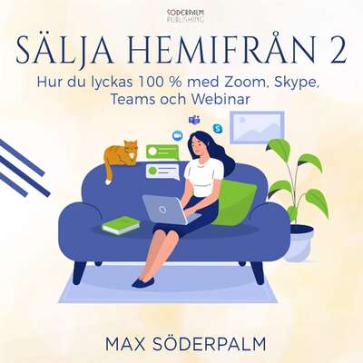 Sälja hemifrån 2 - hur du lyckas 100 % med Zoom, Skype, Teams och Webinar