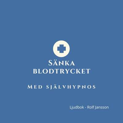 Sänka blodtrycket - med självhypnos - Rolf Jansson.