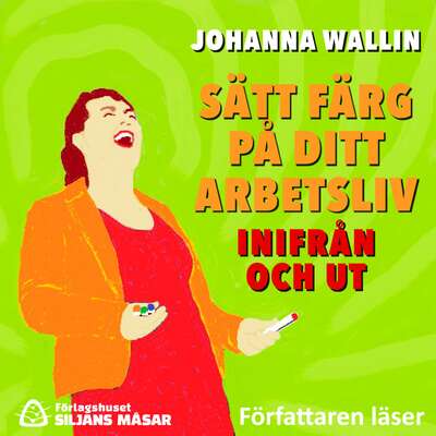 Sätt färg på ditt arbetsliv – inifrån och ut