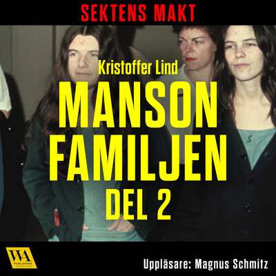 Sektens makt – Manson-familjen del 2 - Kristoffer Lind.