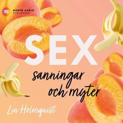 Sex - sanningar och myter - Lin Holmquist.