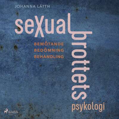 Sexualbrottets psykologi - Johanna Lätth.