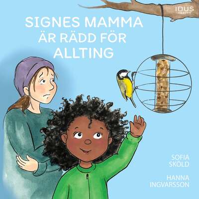 Signes mamma är rädd för allting - Sofia Sköld.