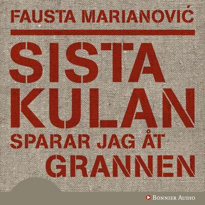 Sista kulan sparar jag åt grannen - Fausta Marianovic.