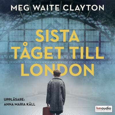 Sista tåget till London - Meg Waite Clayton.