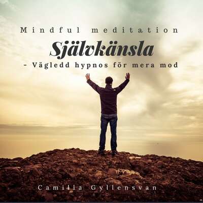 Självkänsla - vägledd hypnos för mera mod