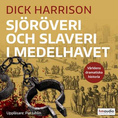 Sjöröveri och slaveri i Medelhavet - Dick Harrison.