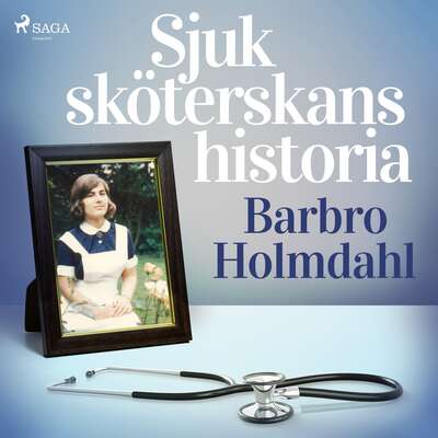 Sjuksköterskans historia - Barbro Holmdahl.