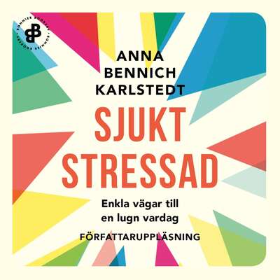 Sjukt stressad : enkla vägar till en lugn vardag